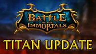 Battle of the Immortals ส่งวิดีโอตัวใหม่ที่เผยแพทช์ใหม่ Titan Update แพทช์ใหญ่ที่สาวกรอคอย 