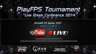 PlayFPS  จัดแถลงข่าวเปิดผังทัวร์นาเม้นท์การแข่งขันปี 2014 ถ่ายทอดสดทาง YouTube